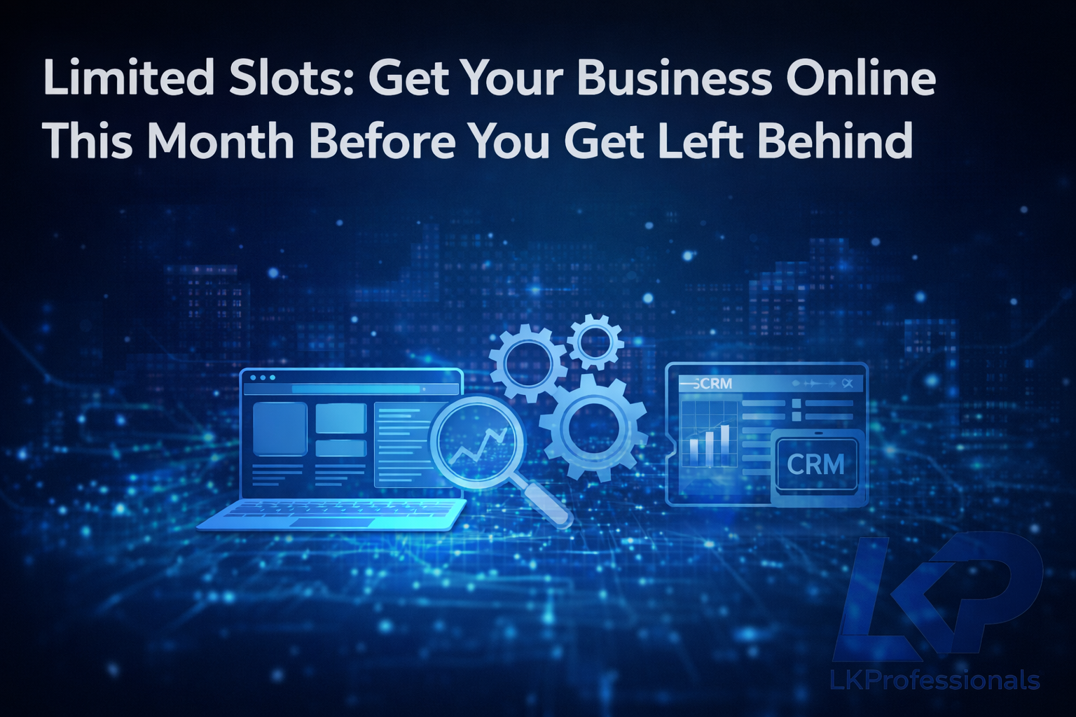 Get Your Business Online This Month Before You Get Left Behind