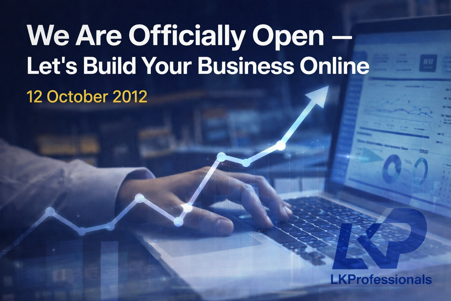 We Are Officially Open — Let’s Build Your Business Online Before You’re Left Behind